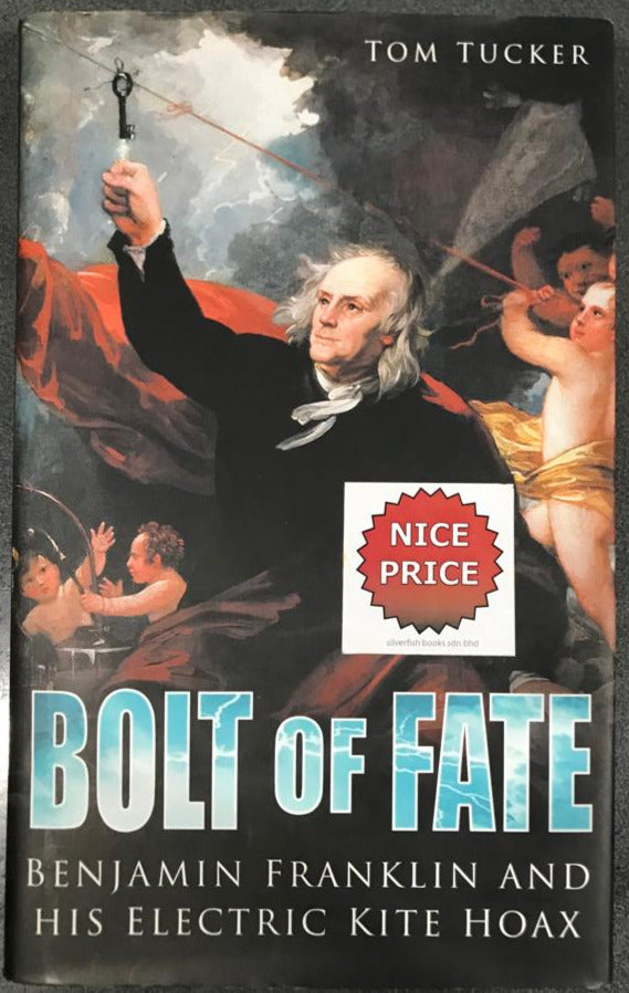 Bolt of Fire: Benjamin Franklin And His Fabulous Kite