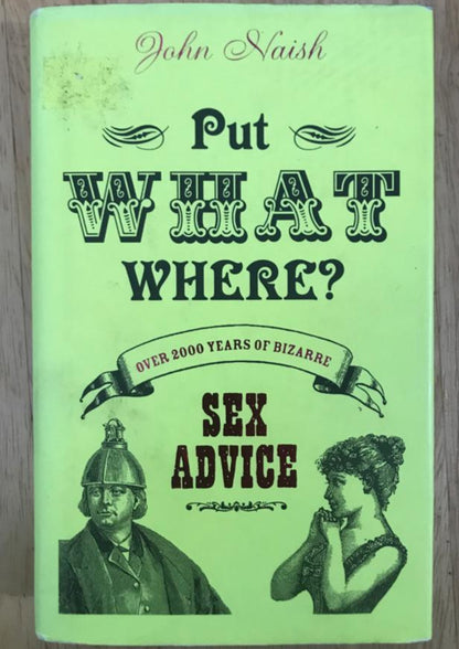 Put What Where? Over 2000 Years of Bizarre Sex Advice