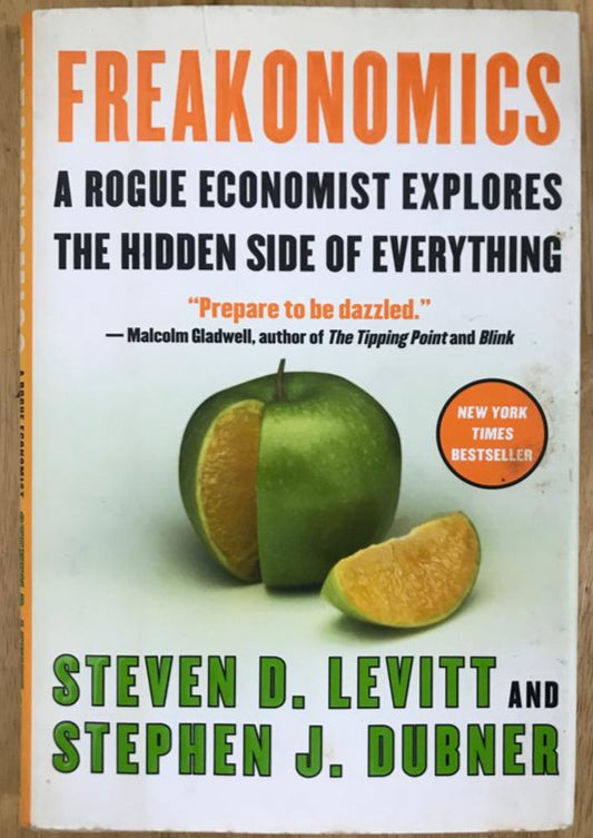 Freakonomics: A Rogue Economist Explores the Hidden Side of Everything