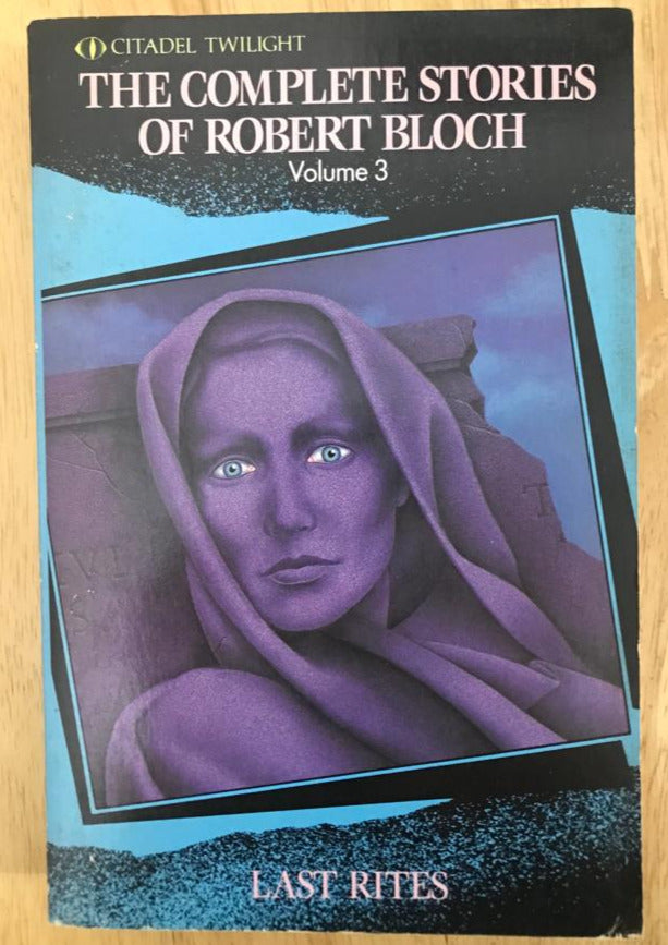 The Complete Stories of Robert Bloch Volume 3: Last Rites