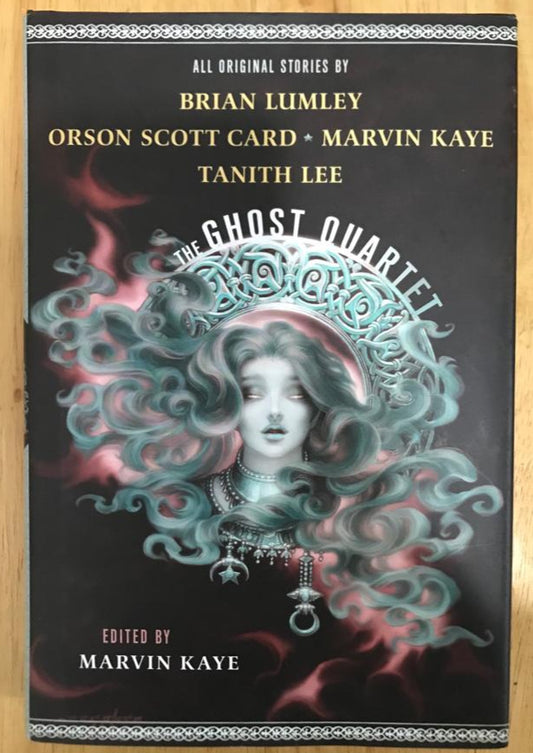 The Ghost Quartet: Original Stories by Brian Lumley, Orson Scott Card, Marvin Kaye and Tanith Lee
