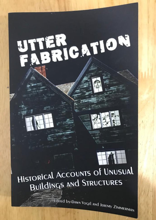 Utter Fabrication: Historical Accounts of Unusual Buildings and Structures