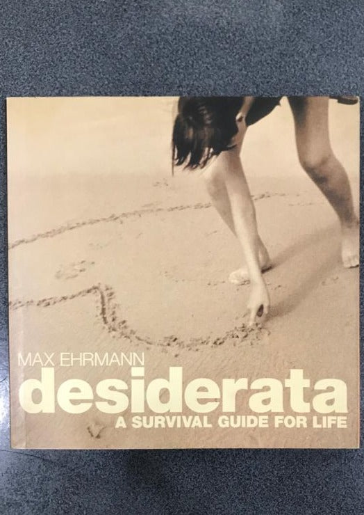 Desiderata: A Survival Guide for Life