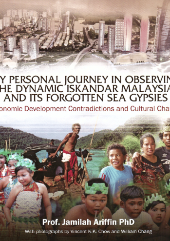 My Personal Journey in Observing the Dynamic Iskandar Malaysia and its Forgotten Sea Gypsies: Economic Development Contradictions and Cultural Change