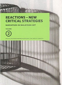 Narratives in Malaysian Art Volume 2: Reactions - New Critical Strategies